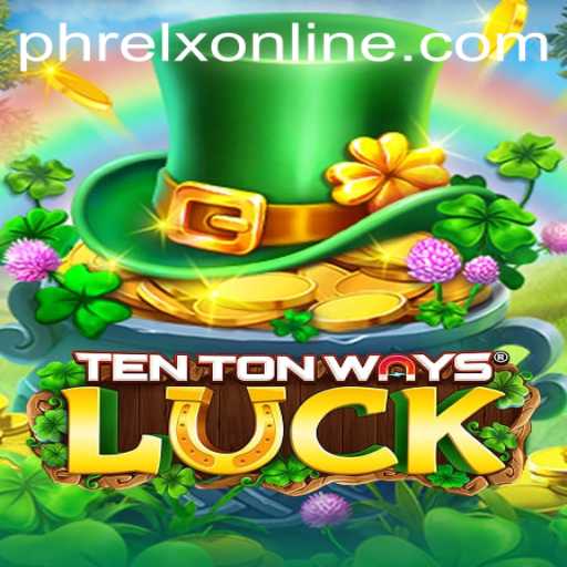 Discover the Thrilling World of TenTonWaysLuck with PHRELX